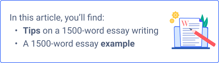 In this article, you'll find 1500-word essayw riting tips and a great example.